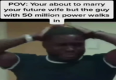 I've Got Over X Million Power in 'Rise of Kingdoms' Meme POV: Your about to marry your future wife but the guy with 50 million power walks in