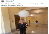 Kadia Goba @kadiagoba Rep. Marjorie Taylor Greene wants to bring balloon to tonight's SOTU 492 a white :