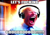 LET'S F------ GO000000000!!!!!!! imgflip.com