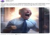JAIDE (colin) @malvora_ : me when I find out DREAMWORLD by GT FROZEE and JAIDE (RUNITUP2001!) is releasing this Friday the 13th 10:39 PM Jan 9, 2023 305 Views