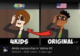 41DS ENTERTAINMENT 4KIDS 4kids censorship in Velma #2 SNALEX 262K views 5 days ago ORIGINAL 1:21