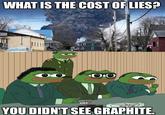 WHAT IS THE COST OF LIES? 8 ACE YOU DIDN'T SEE GRAPHITE.