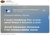 mariana @pastapilled they were so real for this The Smiths Heaven Knows I'm Miserable The Smiths But heave KITC miserable now I was looking for a job and then I found a job And heaven knows I'm miserable now 3:06 PM - May 19, 2022 :