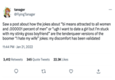 tanager @FlyingTanager Saw a post about how the jokes about "bi means attracted to all women and .000001 percent of men" or "ugh I want to date a girl but I'm stuck with my stinky gross boyfriend" are the tenderqueer versions of the boomer "I hate my wife" jokes: my discomfort has been validated 11:44 PM. Jan 21, 2022 3,412 Retweets 345 Quote Tweets 22.3K Likes 27 : (→