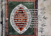 mai uur hr sometimes referring to god with female pronouns not in a blue hair tenderqueer g liberal christianity 22 way but in a caroline 9 walker bynum jesus as mother medieval affective piety way tutti wish 20 aw www in