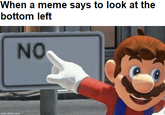 When a meme says to look at the bottom left NO Look at the nose Like you