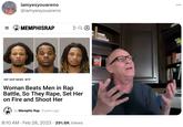 = iamyesyouareno @iamyesyouareno MEMPHISRAP 20 Woman Beats Men in Rap Battle, So They R---, Set Her on Fire and Shoot Her HIP HOP NEWS W-- Da O by Memphis Rap 8 years ago 8:10 AM. Feb 28, 2023 391.6K Views : CON