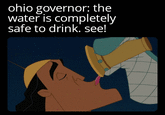 oh right, the poison... | /r/memes ohio governor: the water is completely safe to drink. see!