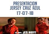 PRESENTACION JERSEY CRUZ AZUL 17-07-18 ES HOY ES HOY!