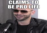 CLAIMS TO BE PRO LIFE