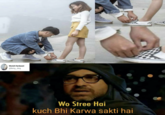 Monish Hardasani @Being bing Wo Stree Hai kuch Bhi Karwa sakti hai