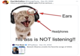 Paul McCallion @OrangePaulp · Dec 23, 2022 Obama jamming to ethel cain PLS be serious.... Headphones his ass is NOT listening!! Pop Base OBAMA'S FAVORITE MUSIC And ther Ears @PopBase Dec 23, 2022 Barack Obama unveils his favorite songs of 2022. • :