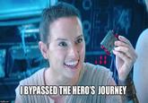 imgflip.com IBYPASSED THE HERO'S JOURNEY