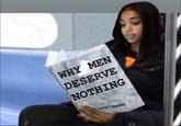WHY MEN DESERVE NOTHING G