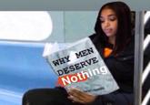 WHY MEN DESERVE Nothing