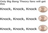 Only Big Bang Theory fans will get this Knock, Knock, Knock Knock, Knock, Knock Knock, Knock, Knock LIBERTY LIBERTY IN COD LIBERTY WE WE WE TRUST 2013 TRUST 2013 TRUST 2013