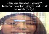 Can you believe it guys?? International banking crisis! Just a week away! 7.46 -38.97 -78.98% 21.92M 10:45:54 3 38.69M 10:43:19 0 22.14M 10:46:13 @ 28.04M 10:46:07 3 8.73M 10:46:13 O 6.01M 10:46:10 72.55 9:401.2NYSE Broadcast/LULD Hal630.10K 10:45:53 4 3/13 9:39 NYSE Broadcast/LULD Halt 0 19/13 9:34 NYSE Broadcast/LULD Halt 3,50M 10:46:08 - 3/13 9:393 NYSE Broadcast/LULD Halt SymUM 10:46:08 Ⓒ 9:38 NYSE Broadcast/ LULD Halt Symbol 3/13 - 29.08 9:382. NYSE Broadcast/LULD Halt Symbol 10:46:12 0 3/13 9:32, NYSE Broadcast/LULD Halt Symbol 10:45:55 Ⓒ 3/13 9:37 NYSE Broadcast/LULD Halt Symbol CUB 54.91 45.86 -12.42 -20.32% 983.65K 10:46:07 26.02 23.27 -5.52 -18.85% 11.93 10.56 6.23 5.81 30.51 -2.23 -16.68% -1.22 -16.49% -5.87 -15.11% 33.64 55.00 35.46 -8.62 -13.60% 32.83 27.91 -4.59 -13.24% 39.92 36.94 -4.78 -11.10% 109.06 103.02 -11.31 -9.52% KeyCorp Zions WAL Western Alliale Comerica poration UMB Financial First Horizon National 8.65 -82.47% NYSE. USD 1D 1W Western Alliance 10.37 16.19 First Republic Bank 1 19.00 -3/13 9:487.65 -62.78 -76.76% PacWest.11% -48.02% 6.42 10.99 3/13 9:45 NYSE Bro - 3/13 9:435 NYSE Broad -3/13 9:43 NYSE Broadcast-29.81% 3/13 9:42 NYSE Broadcast 29.09 30.28 9:422 NYSE Broadcast 21.82% NYSE Broadcast/LULD 3/13 9:40 NYSE Broadcast/LULD H 41.38 4413 9:41 55.62 15.01 48.79 23.77 1Y63.62 2 48.71 23.76 11.14 1M +Add to Watchlist East West Bancorp Fifth Third 3MVintrus6M Texas Capital YTD BankUnited Huntington Bancshares NewYork Community ... Truist Financial Corp Bank of Hawaii Synovus Webster Financial Cullen/Frost Bankers 6.16 59 32.97 54.76 30,21 38.26 107.44 24 1.13M 10:46:02 3 23.00M 10:46:12 O 17.00M 10:46:07 O 17.51M 10:46:12 O 922.77K 10:46:10 O 2.14M 10:46:02 O 1.89M 10:46:11 O 610.39K 10:45:39 O