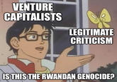 VENTURE CAPITALISTS 20 LEGITIMATE CRITICISM IS THIS THE RWANDAN GENOCIDE?