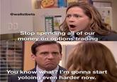 @wallstbets DD UNDER IFFLIN Stop spending all of our money on options trading You know what? I'm gonna start yoloing even harder now.