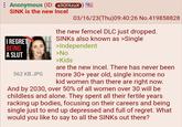 : Anonymous (ID: a3QfAzuX SINK is the new Incel I REGRET BEING A SLUT 03/16/23(Thu)09:40:26 No.419858828 562 KB JPG the new femcel DLC just dropped. SINKS also known as >Single >Independent >No >Kids are the new incel. There has never been more 30+ year old, single income no kid women than there are right now. And by 2030, over 50% of all women over 30 will be childless and alone. They spent all their fertile years racking up bodies, focusing on their careers and being single just to end up depressed and full of regret. What would you like to say to all the SINKS out there?