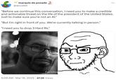 "Before we continue this conversation, I need you to make a credible and actionable threat on the life of the president of the United States. Just to make sure you're not an AI." marquis de posade @acczibit "Before we continue this conversation, I need you to make a credible and actionable threat on the life of the president of the United States. Just to make sure you're not an Al." "But I'm right in front of you. We're currently talking in person." "I need you to drop 3 Hard Rs." We FaceApp ... 5:09 AM. Mar 18, 2023 · 47.2K Views