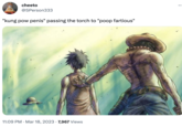 cheeto @SPerson333 "kung pow penis" passing the torch to "poop fartious" 11:09 PM. Mar 18, 2023 7,967 Views