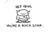1 HEY NOW, YOU'RE A ROCK STAR.