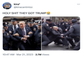 Trump Getting Arrested AI Art (meme) O kira* @kiracantmizz H-------- THEY GOT TRUMP 10:47 AM Mar 21, 2023 2.7M Views OOYOUN