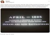 lauren @NotABig Jerk ... start master and commander: the far side of the world at 11:58:47 on new years' eve at precisely midnight and napoleon will be master of europe. only the british fleet stands before him. oceans are now battlefields APRIL 1805 NAPOLEON IS MASTER OF EUROPE ONLY THE BRITISH FLEET STANDS BEFORE HIM OCEANS ARE NOW BATTLEFIELDS 8:16 PM - Dec 31, 2020