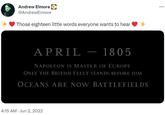 Andrew Elmore @AndrewElmore Those eighteen little words everyone wants to hear APRIL NAPOLEON IS MASTER OF EUROPE ONLY THE BRITISH FLEET STANDS BEFORE HIM OCEANS ARE NOW BATTLEFIELDS 4:15 AM Jun 2, 2022 . 1805 ...