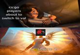 cs:go players about to switch to val source 2