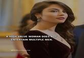 a high value woman does not entertain multiple men A HIGH VALUE WOMAN DOES NOT ENTERTAIN MULTIPLE MEN. @Gentlewomensayings