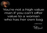 Verified Watch all the guys that have nothing but money to offer scroll right past this post 🤣🤣🤣 You're not a high value man if you can't offer value to a woman who has her own bag with love D Black