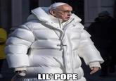 Name his next album | /r/memes LIL' POPE