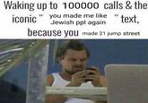 Waking up to 100000 calls & the Jewish ppl again " text, because you made 21 jump street iconic you made me like " 11 @MasiPopal
