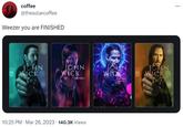 coffee @thesolarcoffee Weezer you are FINISHED JOHN WICK JOHN WICK CHAPTER 2 10:25 PM. Mar 26, 2023. 140.3K Views JOHN WICK CHAPTER 3 MÀ LÀ MỘT JOHN WICK CHAPTER