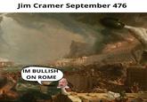 Jim Cramer September 476 bi IM BULLISH ON ROME