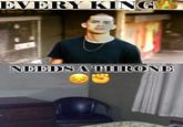 EVERY KING NEEDS A THRONE G