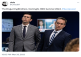 chris @CVas317 The Disgusting Brothers. Coming to HBO Summer 2024. #Succession NB 10:00 PM Mar 26, 2023 :