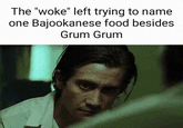 The "woke" left trying to name one Bajookanese food besides Grum Grum