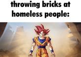 throwing bricks at homeless people: