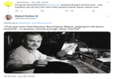 John Peel Meme BEVACT d @twlldun Jan 28, 2020 It's gone downhill since @mocento started doing it all the time - the hipsters are all into the John Peel session band name meme now 22 2 Robert Hutton @RobDotHutton 25 Replying to @twlldun and @mocento "That was John Peel Session Band Name Meme, playing It's All Gone Downhill - in session, funnily enough. Now, The Fall." 10:28 AM Jan 28, 2020 ... ...