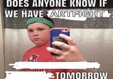 DOES ANYONE KNOW IF WE HAVE ARTFIGHT TOMORROW