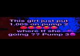 This girl just put 1.00$ on pump 2 where tf she going ?? Pump 39