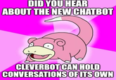 DID YOU HEAR ABOUT THE NEW CHATBOT 3 CLEVERBOT CAN HOLD CONVERSATIONS OF ITS OWN