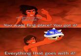 me giving up first place spot You want first place? You got it! Everything that goes with it!