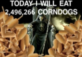 TODAY I WILL EAT 2,496,266 CORNDOGS