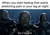 When you start feeling that weird stretching pain in your leg at night u/cerealdio So it begins 14
