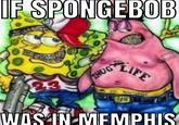 IF SPONGEBOB THUG LIFE WAS IN MEMPHIS