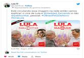 Lula @LulaOficial Follow Representante do governo brasileiro Está circulando essa imagem na rede então vamos explicar: o vice de Lula é @Haddad_Fernando e não @pabllovittar, pessoal. #OBrasil FelizDeNovo #timeLula FAKE NEWS CONFIRMADO LULA COM 48.2K PABLLO VITTAR VICE LULA 8:28 PM - Aug 6, 2018 Read the full conversation on Twitter VERDADE Reply 1, Share CONFIRMADO LULA COM HADDAD VICE LULA 8
